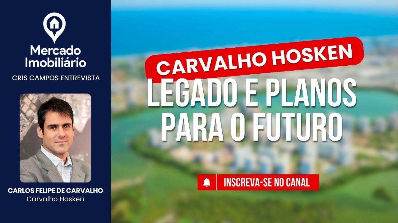 O Legado da Carvalho Hosken e os Planos para o Futuro | Entrevista com Carlos Felipe de Carvalho